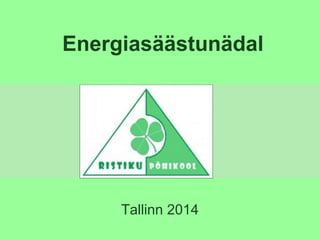 Energiasäästunädal
Tallinn 2014
 