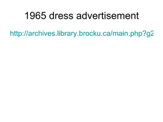 1965 dress advertisement http://archives.library.brocku.ca/main.php?g2_itemId=3410 