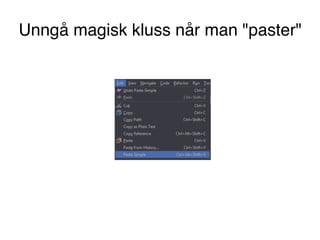 Unngå magisk kluss når man "paster"
 