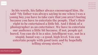 In his words, his father always encouraged him. He
said “My father was always saying to me when I was a
young boy,you have...