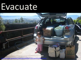 Evacuate
http://www.flickr.com/photos/jasonunbound/4658273781/sizes/l/in/photostream/
 