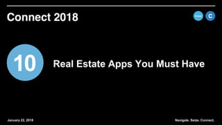 January 22, 2018
10 Real Estate Apps You Must Have
Navigate. Seize. Connect.
 