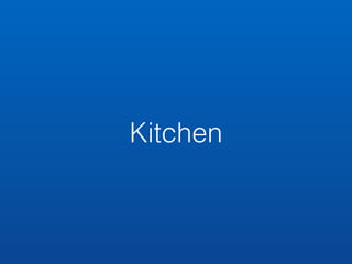 Kitchen 
 