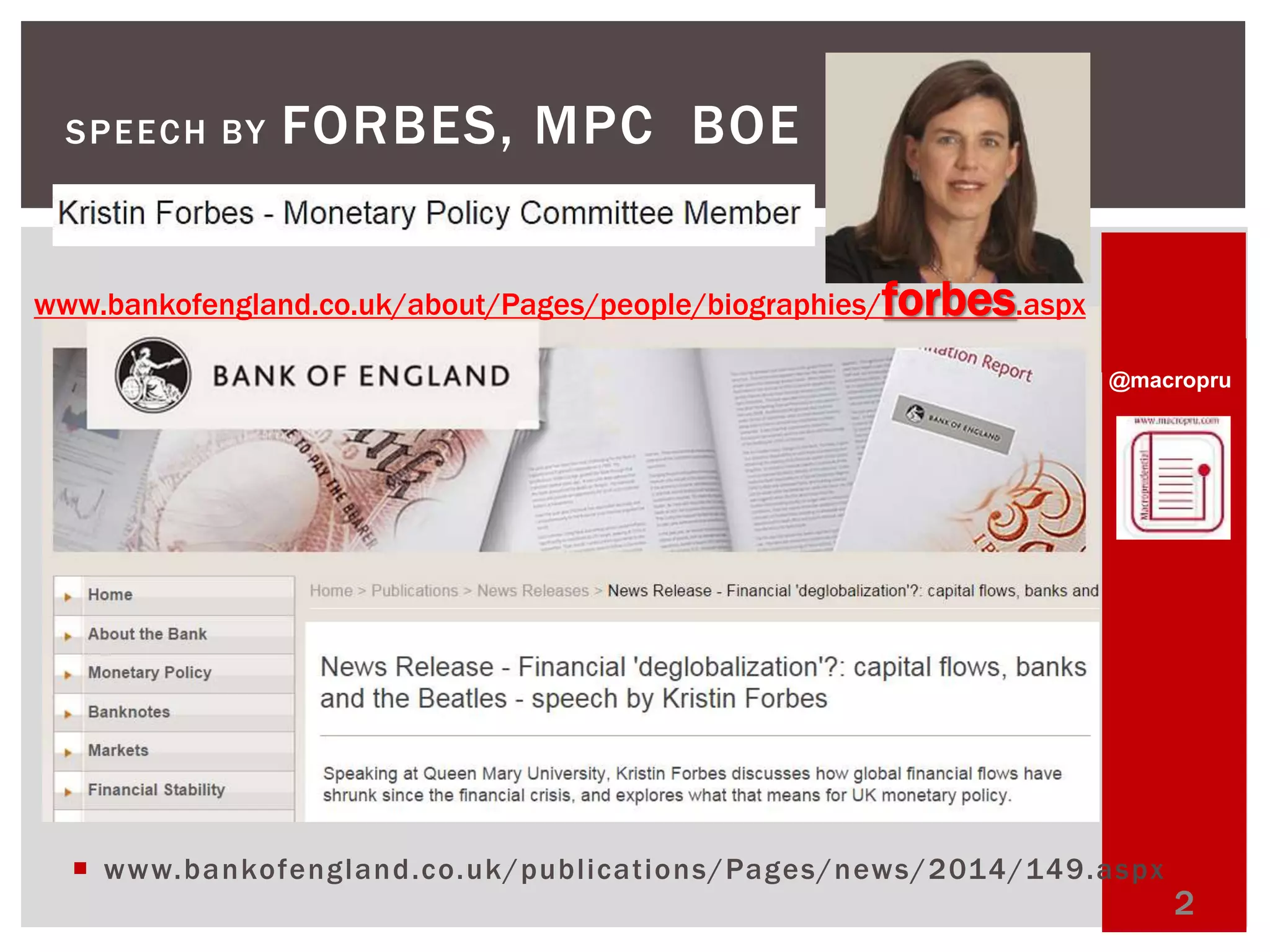 @macropru 
SPEECH BY FORBES, MPC BOE 
 www.bankofengland.co.uk/publ icat ions/Pages/news/2014/149.aspx 
2 
www.bankofengland.co.uk/about/Pages/people/biographies/forbes.aspx 
 