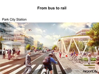 From bus to rail
Park City Station
(2030)
 
