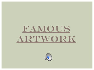 Famous 
Artwork 
 