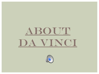 About 
Da vinci 
 