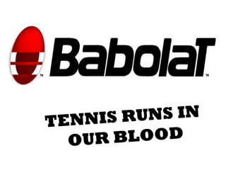 Tennis TENNIS RUNS IN  OUR BLOOD 