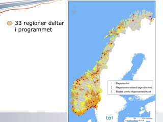 Kommunal- og moderniseringsdepartementet
• 33 regioner deltar
i programmet
 