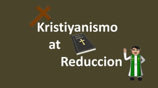 Kristiyanismo
at
Reduccion
 