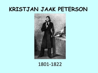 KRISTJAN JAAK PETERSON 1801-1822 
