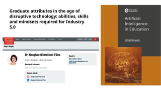 Graduate attributes in the age of
disruptive technology: abilities, skills
and mindsets required for Industry
5.0
 