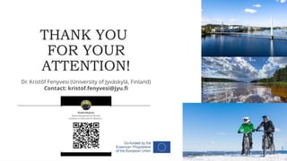 THANK YOU
FOR YOUR
ATTENTION!
Dr. Kristóf Fenyvesi (University of Jyväskylä, Finland)
Contact: kristof.fenyvesi@jyu.fi
 
