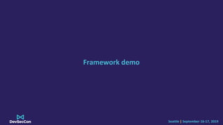 Seattle | September 16-17, 2019
Framework demo
 