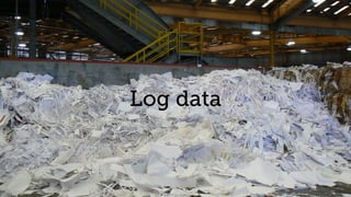 Log data
 