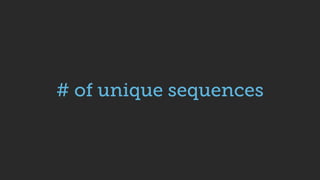 1. Reduce event types
Reduce # of unique sequences
 