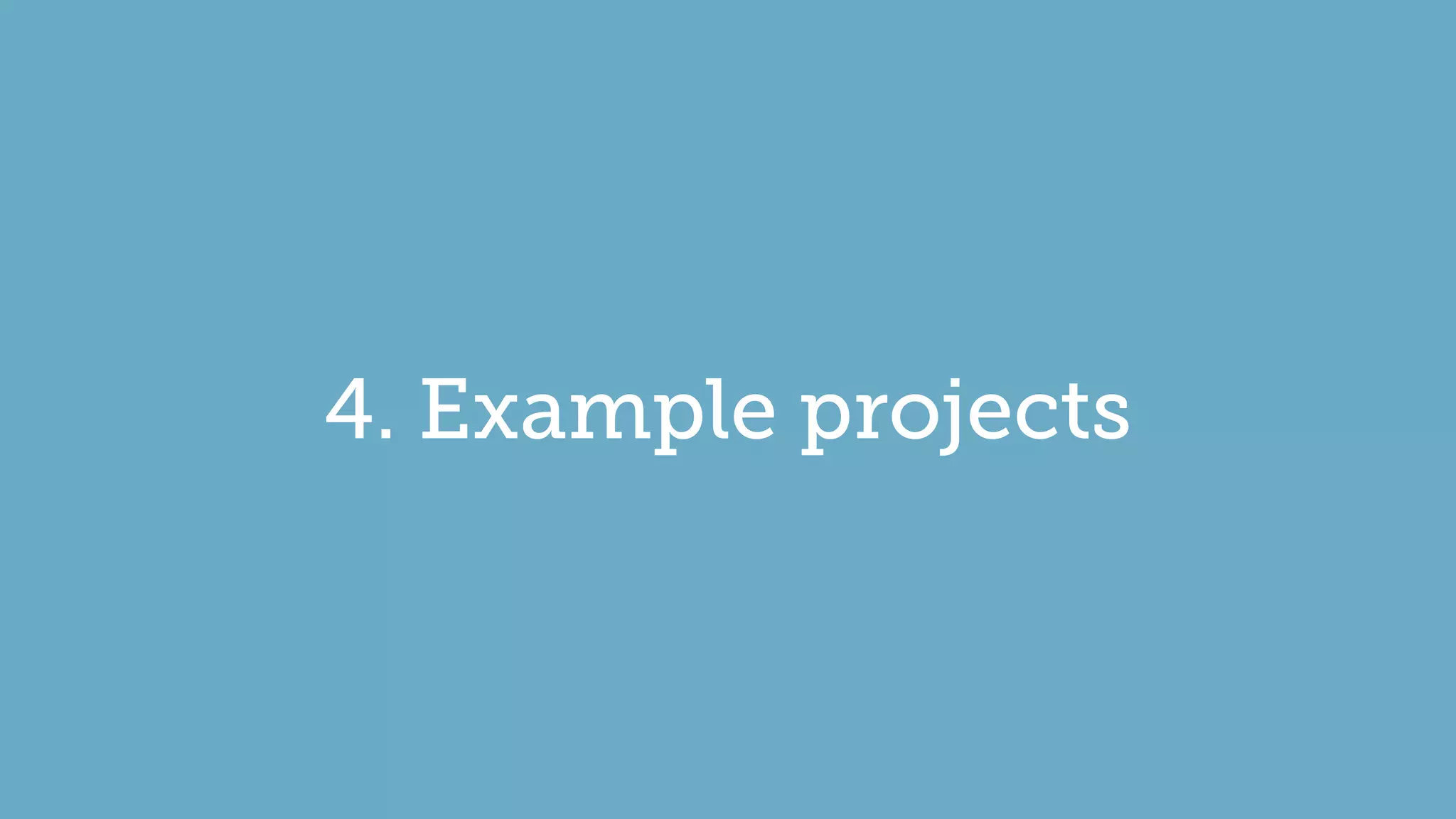 4. Example projects
 