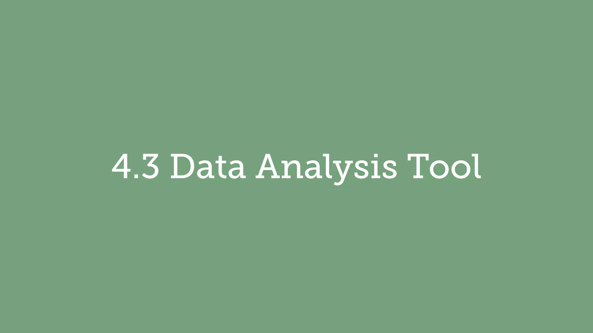 4.3 Data Analysis Tool
 
