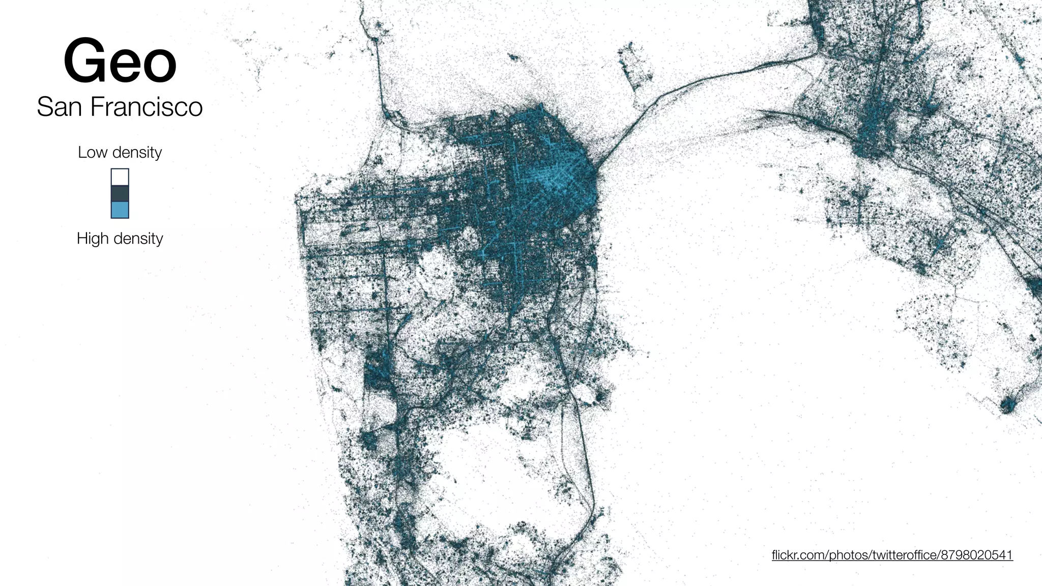 Geo 
San Francisco 
flickr.com/photos/twitteroffice/8798020541 
Low density 
High density 
 