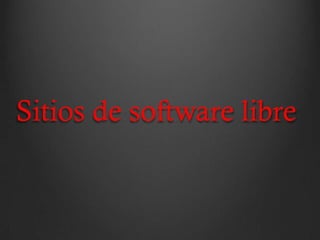 Sitios de software libre
 