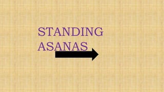 STANDING
ASANAS
 