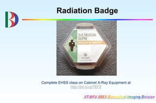 Radiation Badge




Complete EHSS class on Cabinet X-Ray Equipment at
               http://bit.ly/cpTEFZ
 