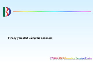 Finally you start using the scanners
 
