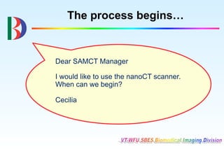 The process begins…


Dear SAMCT Manager

I would like to use the nanoCT scanner.
When can we begin?

Cecilia
 
