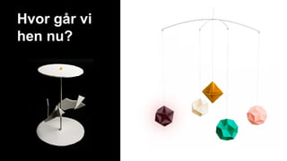 Hvor går vi
hen nu?
 