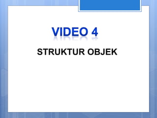 STRUKTUR OBJEK
 