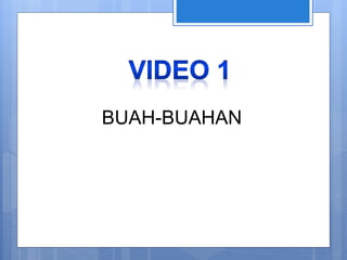 BUAH-BUAHAN
 