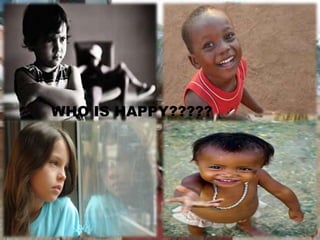 WHO IS HAPPY?????
 
