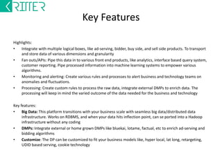 Key Features 
Highlights: 
• RTB bidding across any number of exchanges 
• Offline bid feedback provided to the online bidding agent to minimize server costs 
• Single point management across hundreds of advertisers, thousands of campaigns, thousands of ads, and 
multiple exchanges. Keeping ROI and profits positive 
Key features: 
• Profit Maximization: Advertiser enters the max bid he is willing to pay for targeted traffic, while the 
exchange bid request keeps modifying over time. The Bidder component ensures it bids a value lower than 
the max bid, and for which traffic is available. This provides scale to and ensures profits for the network 
• Supply Forecasting: Forecasts traffic against targeting granularity and combinations. Learning from 
interactions over time. 
• Price Landscape: Predicts the price of the inventory, learning from interactions. 
• CTR Prediction: Our bidder allows for your advertisers to bid on CPC while the bidder predicts CTR and 
bids on CPM on the exchanges. 
• Risk management: Supply through exchanges is ever changing, interactions once positive could go into 
heavy losses in a matter of seconds. Kritter’s unique financial risk module, monitors and mitigates this. 
 