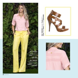 Sweet mom
Ref.302303CalzadoTacón:91/2
Color:MielTallas:35al40$109.990
Ref. 455005
Blusa en chalis
Color: Rosa
Tallas: S-M-L-
XL-XXL
$89.990
Ref. 332601
Pantalón en lino
Color: Amarillo
Tallas: 6-8-10-12
$119.990
10
 