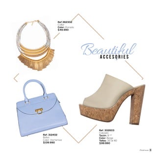 BeautifulA C C E S O R I E S
Ref. 302603
Calzado
Tacón: 9 1/2
Color: Beige
Tallas: 35 al 40
$99.990
Ref. 312402
Bolso
Color: Hortensia
$139.990
Ref.362302
Collar
Color: Dorado
$49.990
Sweet mom 21
 