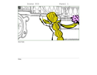 Scene 003 Panel 1
Action Notes
Dialog
 