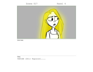 Scene 017 Panel 4
Action Notes
Dialog
VARIAN (OS:) Rapunzel....
 