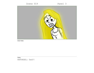Scene 019 Panel 3
Action Notes
Dialog
RAPUNZEL: Dad?!
 