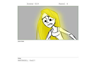 Scene 019 Panel 4
Action Notes
Dialog
RAPUNZEL: Dad?!
 