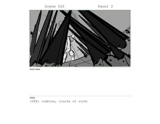Scene 020 Panel 2
Action Notes
Dialog
(SFX: rumbles, cracks of rock)
 