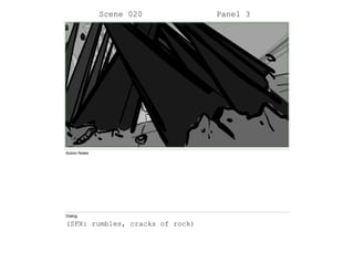 Scene 020 Panel 3
Action Notes
Dialog
(SFX: rumbles, cracks of rock)
 