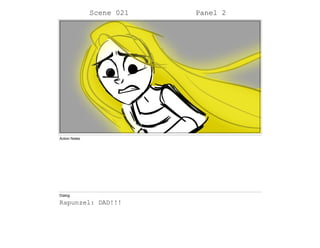 Scene 021 Panel 2
Action Notes
Dialog
Rapunzel: DAD!!!
 