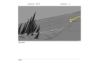 Scene 022 Panel 1
Action Notes
Dialog
 