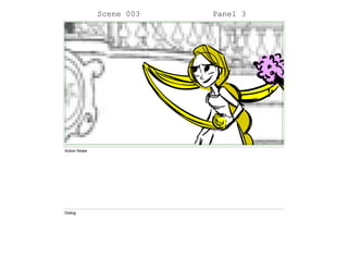 Scene 003 Panel 3
Action Notes
Dialog
 