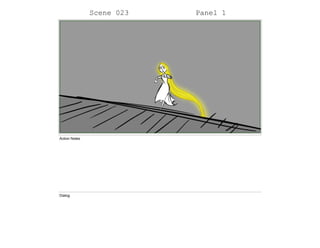 Scene 023 Panel 1
Action Notes
Dialog
 