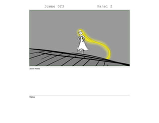 Scene 023 Panel 2
Action Notes
Dialog
 