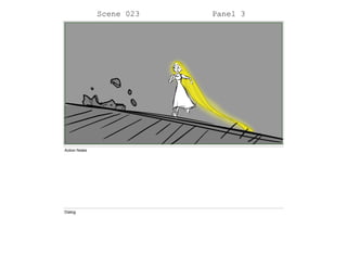 Scene 023 Panel 3
Action Notes
Dialog
 