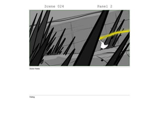 Scene 024 Panel 2
Action Notes
Dialog
 