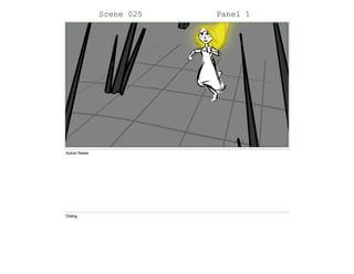 Scene 025 Panel 1
Action Notes
Dialog
 