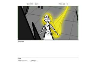 Scene 025 Panel 5
Action Notes
Dialog
RAPUNZEL: (gasps)
 